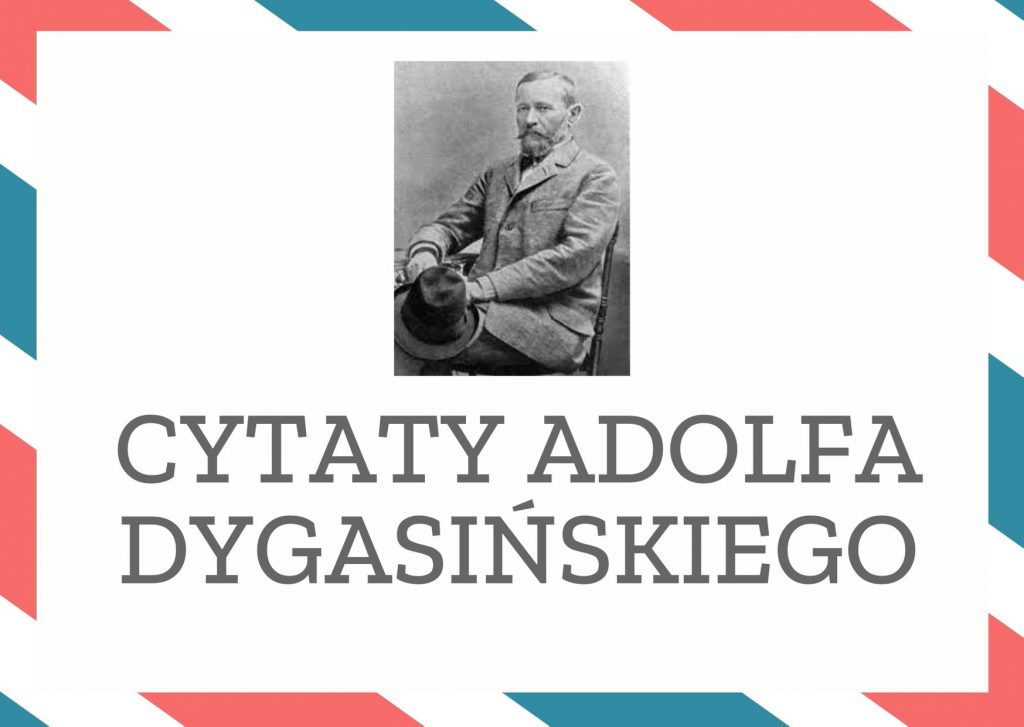 Cytaty Adolfa Dygasińskiego — Adolf Dygasińskii — Ludzie w wilku prześladują i nienawidzą własnej przewrotności.