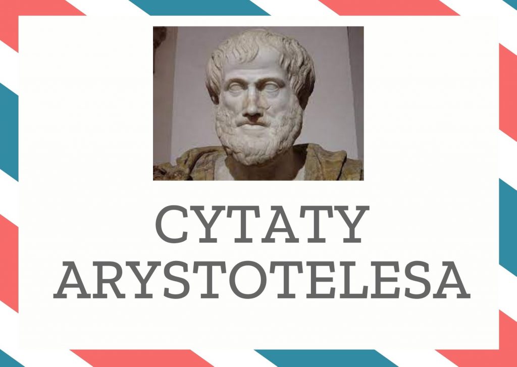 Cytaty Arystotelesa — Arystoteles — Wykształcenie jest w chwilach pomyślności ozdobą, a w chwilach nieszczęścia – schronienie…