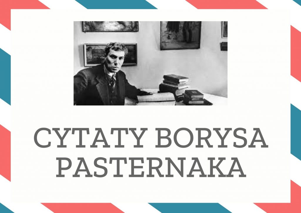 Cytaty Borysa Pasternaka — Borys Pasternak — Wszelkie stadne skupiska to azyl dla beztalenci.