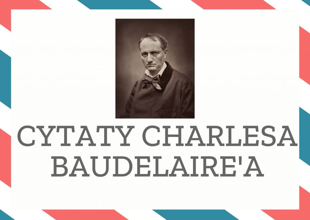Cytaty Charlesa Baudelaire’a — Charles Baudelaire' — Zazwyczaj spełnianie obowiązków odpędza strach.