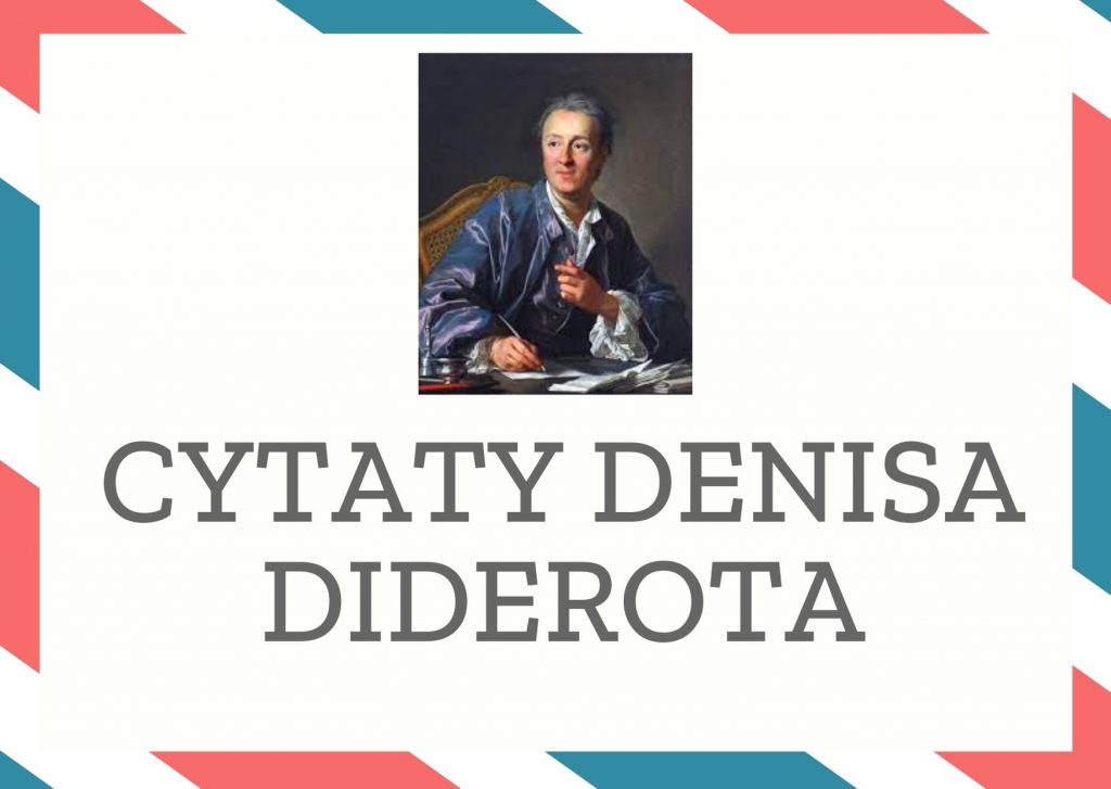 Cytaty Denisa Diderota — Denis Diderot — Wszystko, co nas spotyka na świecie dobrego i złego, zapisane jest w górze.