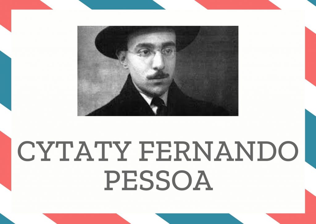 Cytaty Fernando Pessoa — Fernando Pesso — Wiem, że banany będą inne i sprzedawcy inni, a na gazetach będzie inna data. Lecz one, po…