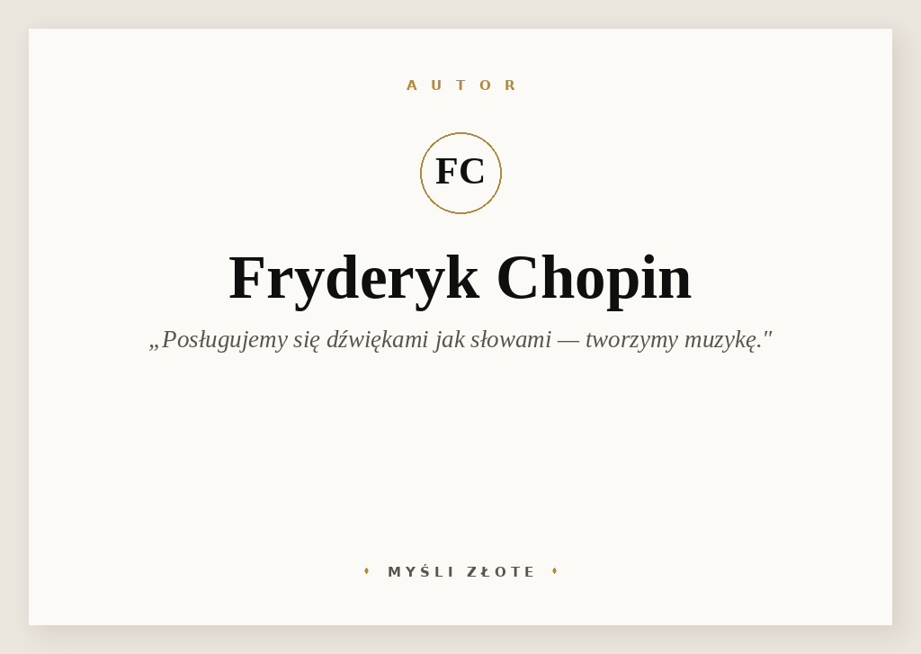 Cytaty Fryderyka Chopina — Fryderyk Chopin — Posługujemy się dźwiękami, aby tworzyć muzykę, tak jak posługujemy się słowami, aby tworz…