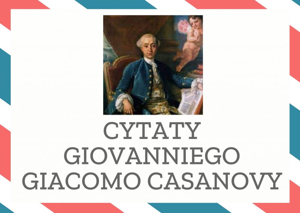 Cytaty Giovanniego Giacomo Casanovy — Giovanniego Giacomo Casanovy — W naszych czasach nie potrzeba wcale sprzedajnych dziwek, skoro jest tyle uległości w prz…