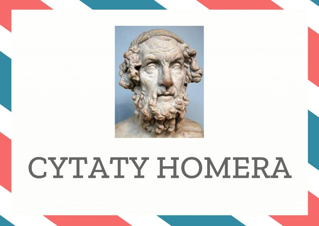 Cytaty Homera — Homer — Spośród tych, co oddychają i chodzą po ziemi, nie ma nikogo bardziej godnego pożałowania …