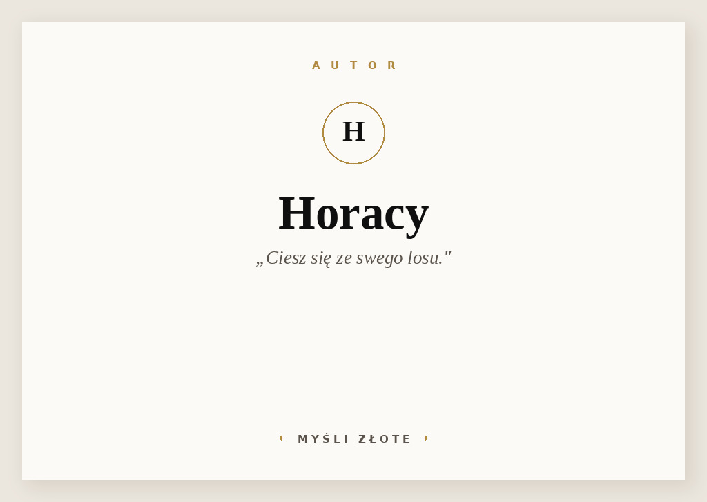 Cytaty Horacego — Horacy — Ciesz się ze swego losu.