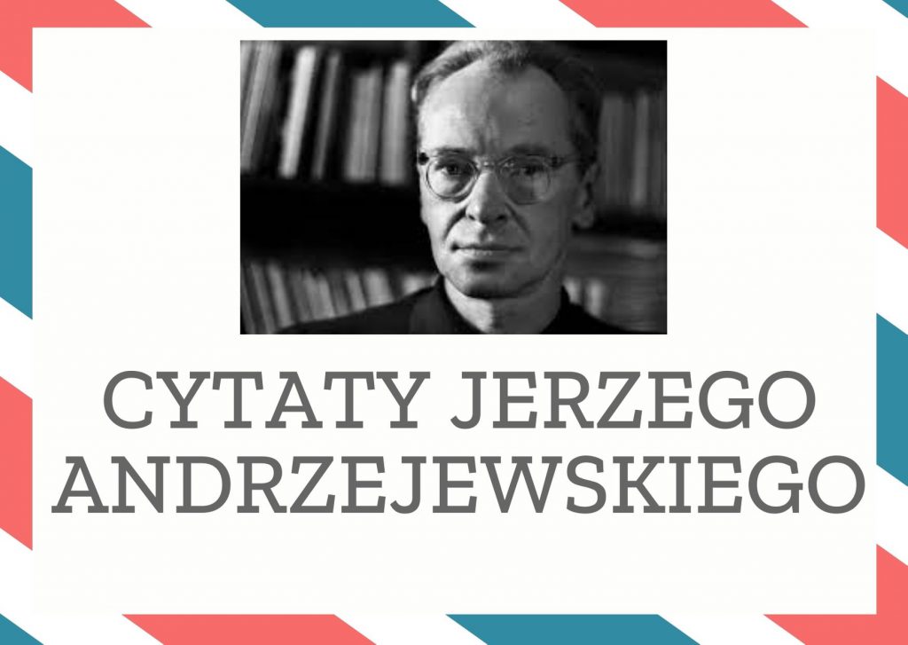 Cytaty Jerzego Andrzejewskiego — Jerzego Andrzejewskii — Podziwiać można starość drugich, własna jest nieprzyzwoita.