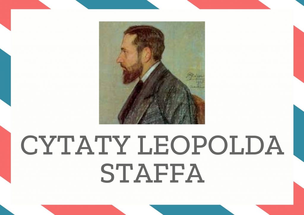 Cytaty Leopolda Staffa — Leopold Staff — Teraz budując zacznę od dymu z komina.