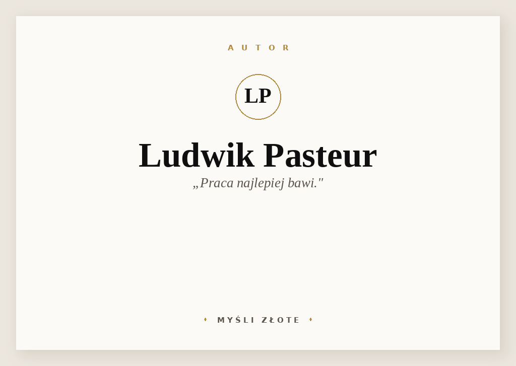 Cytaty Ludwika Pasteura — Ludwik Pasteur — Praca najlepiej bawi.