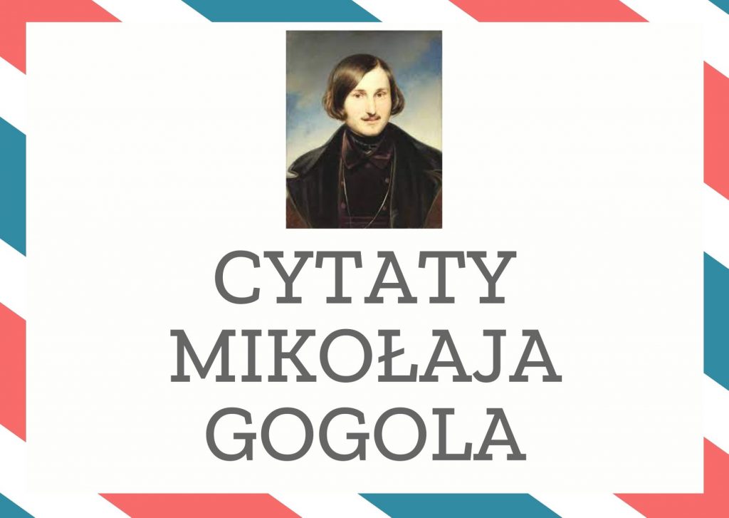 Cytaty Mikołaja Gogola — Mikołaj Gogol —  
Ze śmiechem należy się obchodzić ostrożnie: jest zaraźliwy.
