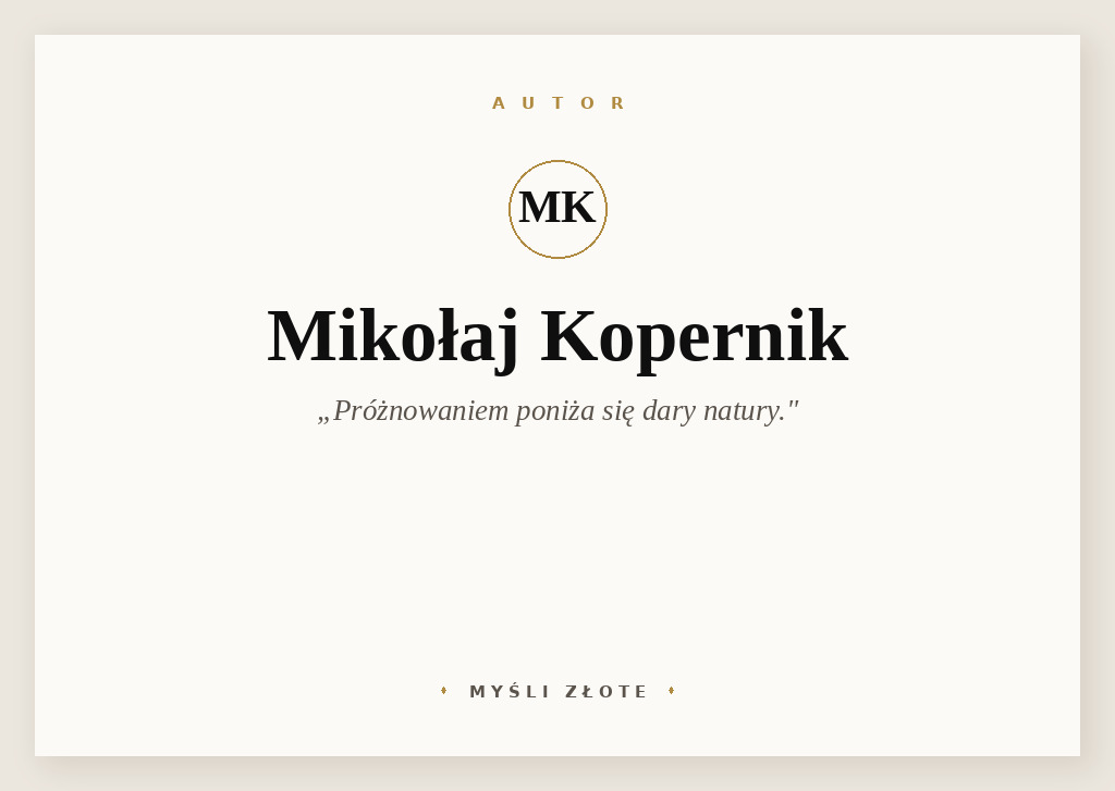 Cytaty Mikołaja Kopernika — Mikołaj Kopernik — Próżnowaniem poniża się dary natury.