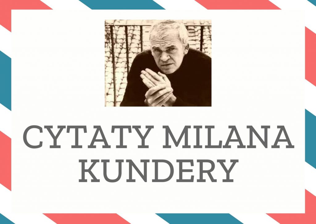 Cytaty Milana Kundery