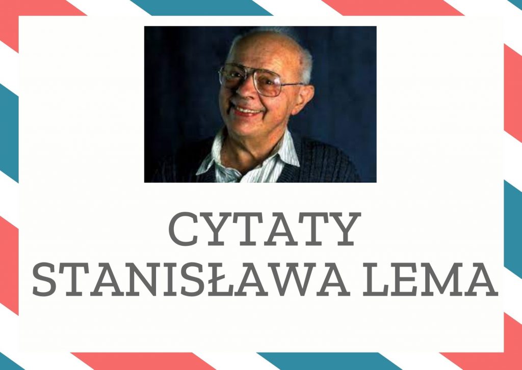Cytaty Stanisława Lema — Stanisław Lem — W skali geologicznej człowiek żyje jak motyl – jednodniówka.