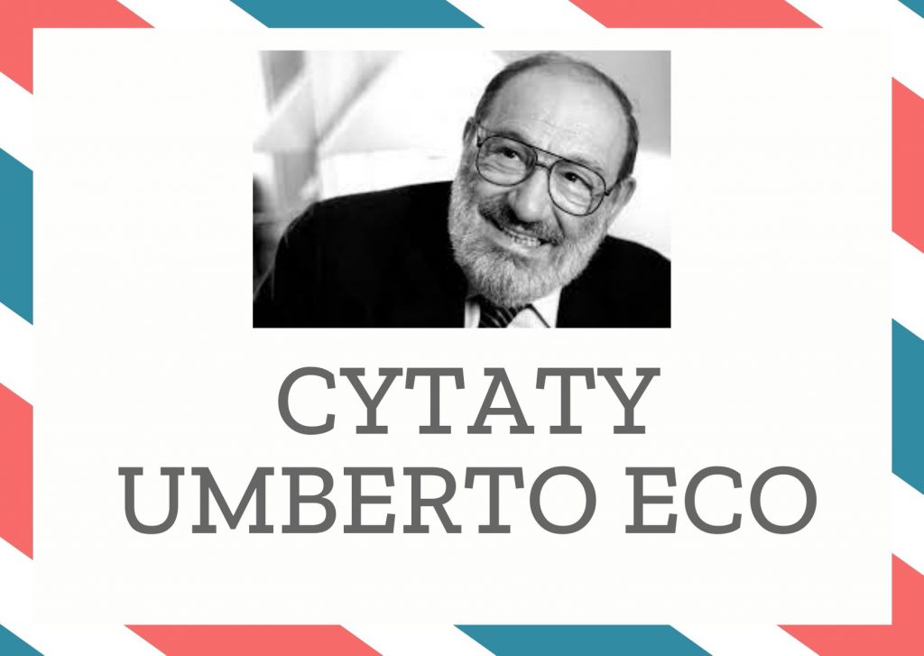 Cytaty Umberto Eco — Umberto Eco — Kto czyta książki, żyje podwójnie.