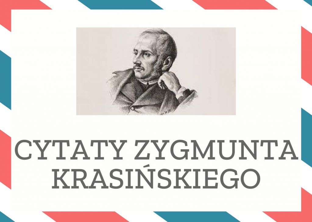 Cytaty Zygmunta Krasińskiego — Zygmunt Krasińskii — U ludzi marne słowo jest także potęgą.