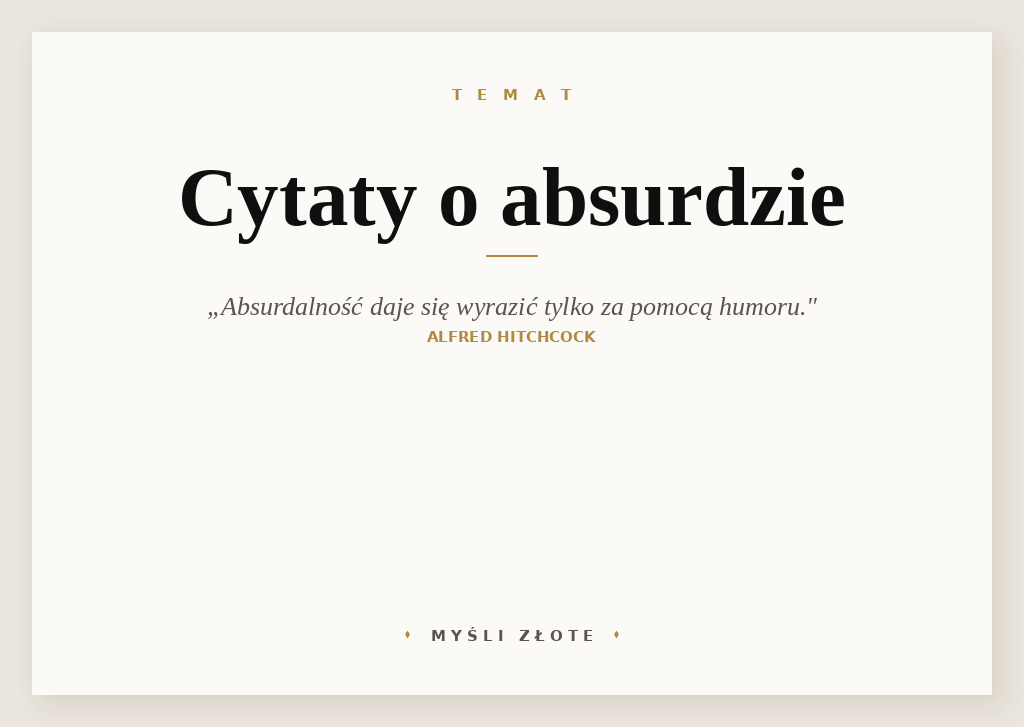 Cytaty o absurdzie — Alfred Hitchcock — Absurdalność daje się wyrazić tylko za pomocą humoru