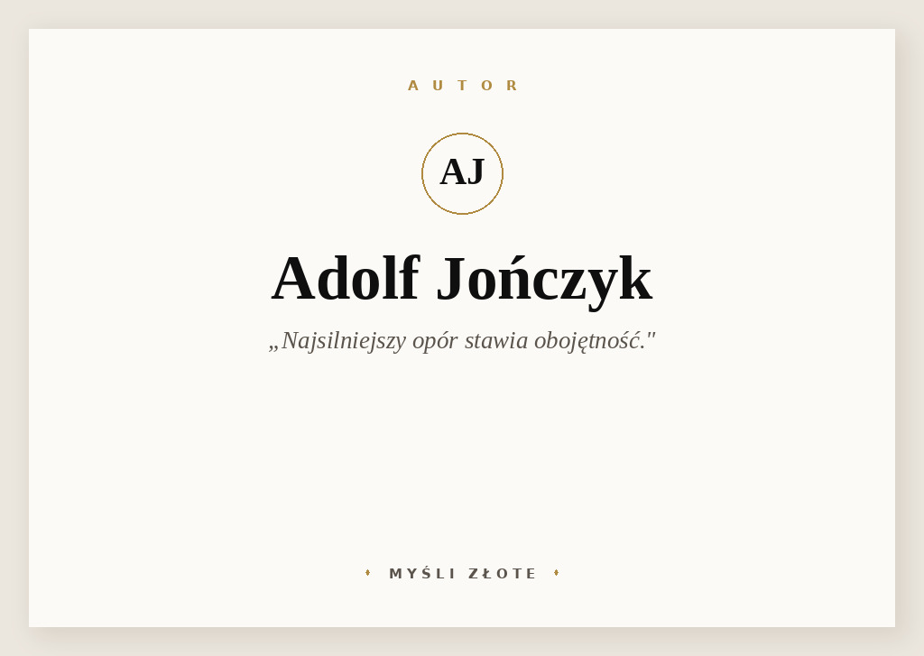 Cytaty Adolfa Jończyka — Adolf Jończyk — Najsilniejszy opór stawia obojętność.