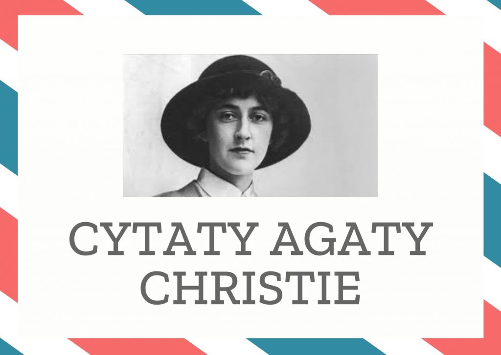 Cytaty Agaty Christie — Agaty Christie — Stłuczone naczynia przynoszą szczęście - ale tylko archeologom.