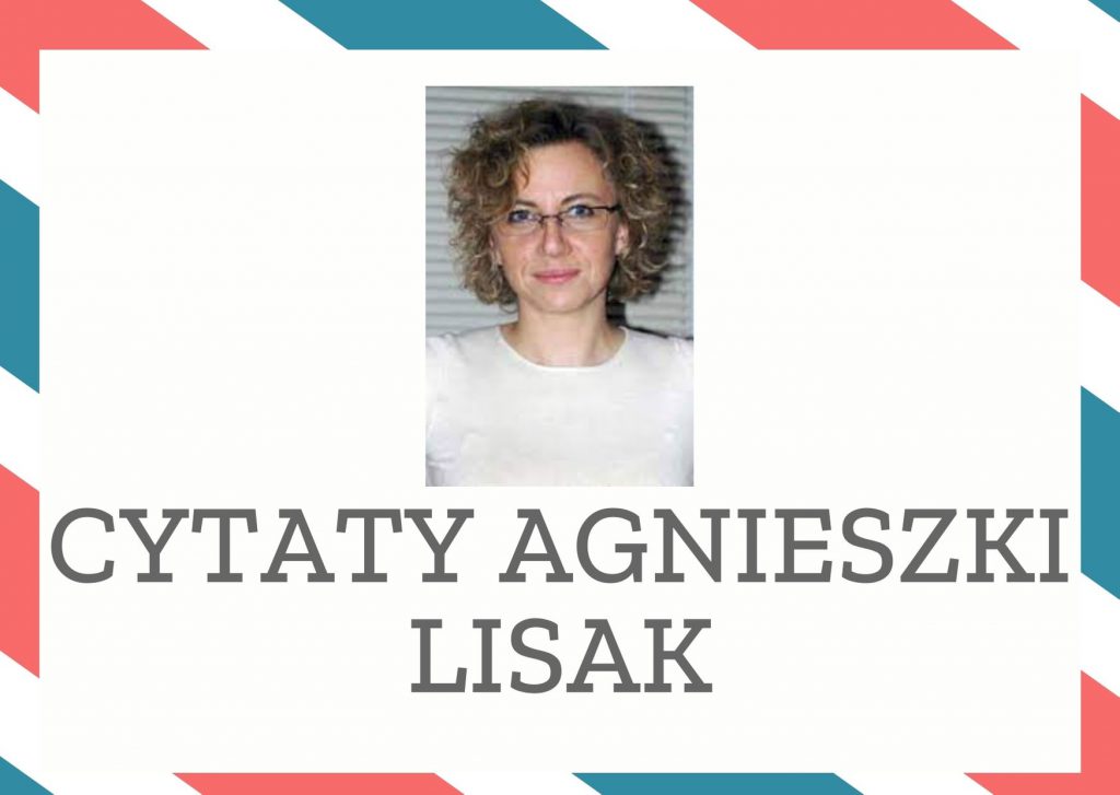 Cytaty Agnieszki Lisak — Agnieszki Lisak — Pamięta o tym niewielupieniądze nie mogą być celem- mają być środkiem do celu.