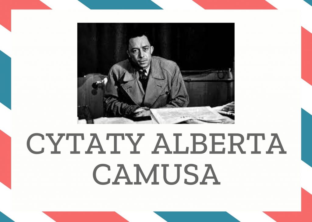Cytaty Alberta Camusa — Albert Camus — Ludzie sądzą, że zrobili dość nie zabijając nikogo. W rzeczywistości żaden człowiek nie m…