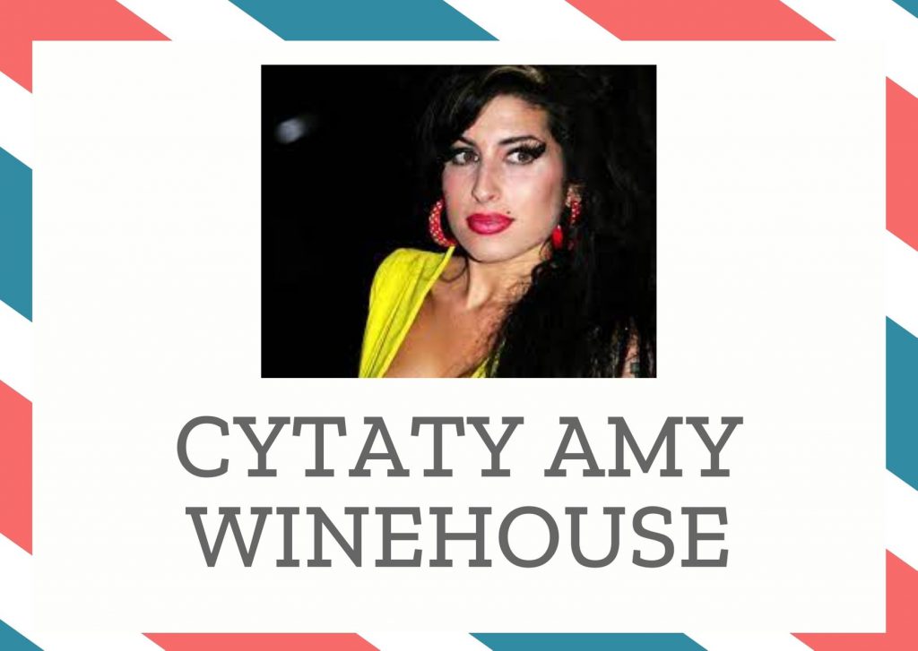 Cytaty Amy Winehouse — Ama Winehouse — W dłuższej perspektywie będę przede wszystkim chciała założyć rodzinę. Ambicje artystyczn…