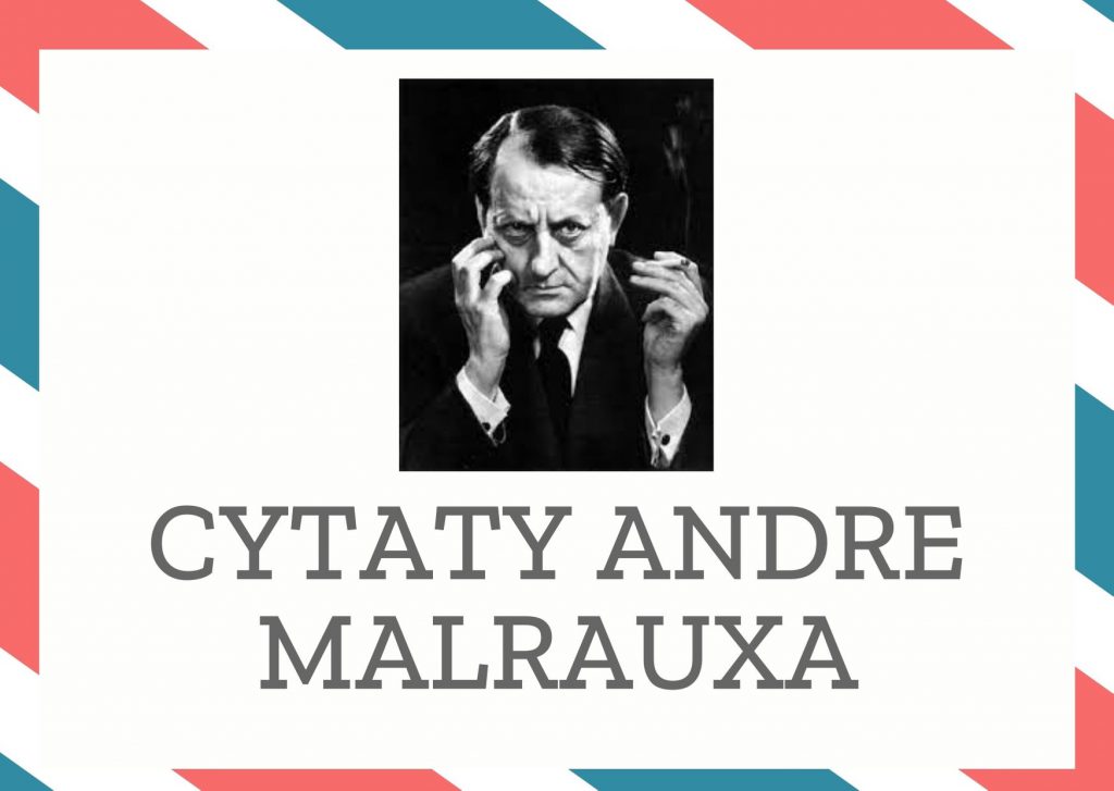 Cytaty Andre Malrauxa — Andre Malraux — Im bliżsi są nam ludzie, tym bardziej jesteśmy ślepi.
