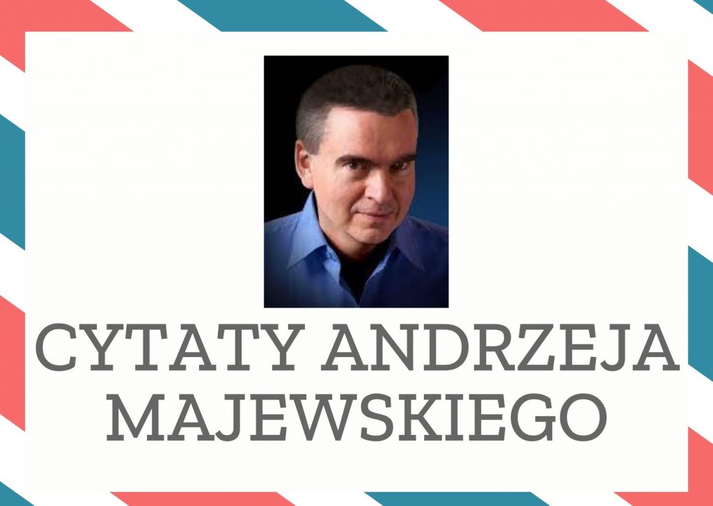 Cytaty Andrzeja Majewskiego — Andrzej Majewskii — Jeśli będziesz mówił głośno, wielu cię usłyszy. Jeśli będziesz mówił cicho, wielu cię zro…
