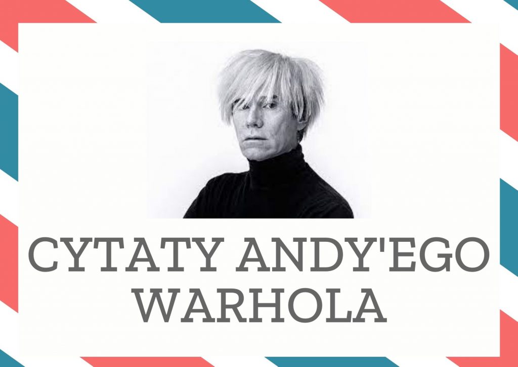 Cytaty Andy’ego Warhola — Andy'ego Warhol — Zarabiać pieniądze to sztuka, pracować to sztuka, ale robić dobre interesy – to sztuka na…