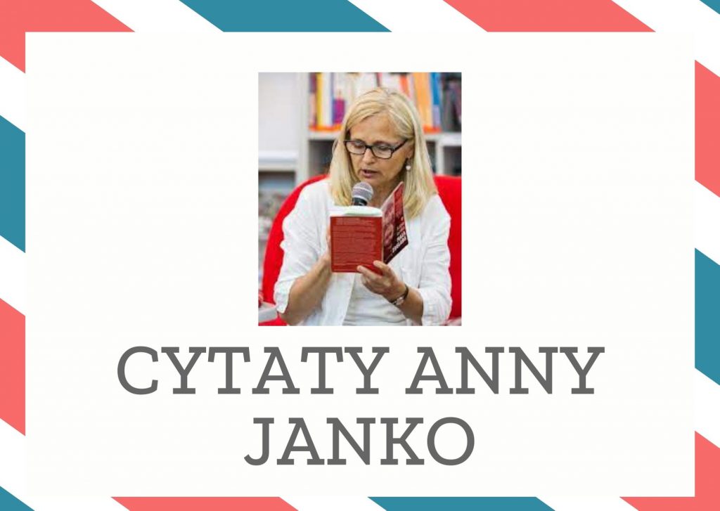 Cytaty Anny Janko — Anna Janko — Życie jak pogoda, nie dopisało.