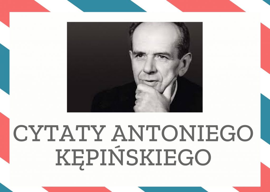 Cytaty Antoniego Kępińskiego — Antoniego Kępińskii — Dzieci często łatwiej znajdują wspólny język z dziadkami niż z rodzicami.