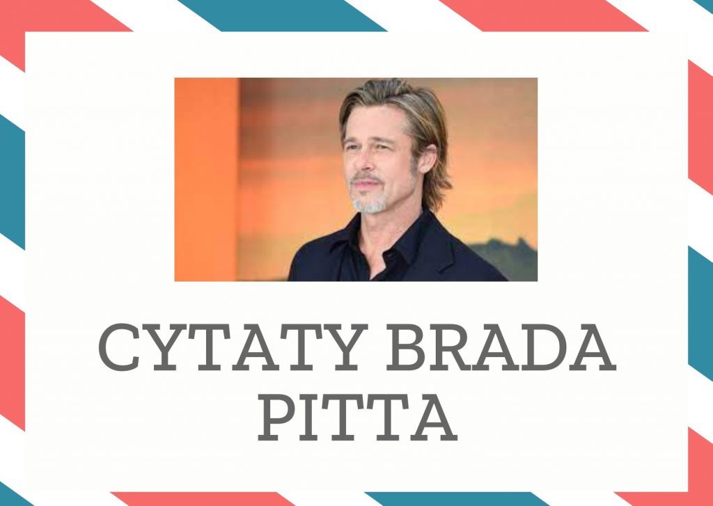Cytaty Brada Pitta — Brad Pitt — Człowiek zawsze potrzebuje odpowiedzi na podstawowe pytania: „Skąd pochodzę? Dokąd zmierz…