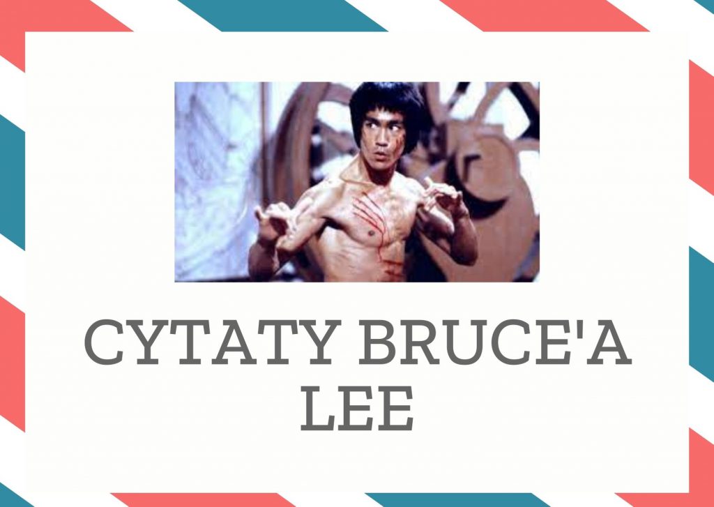 Cytaty Bruce’a Lee — Bruce' Lee — Znaczenie życia jest takie, że ma być przeżywane, nie sprzedawane, konceptualizowane lub …