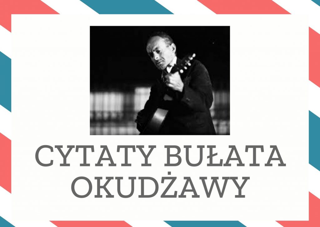 Cytaty Bułata Okudżawy — Bułat Okudżawy — Ojczyzna. Serce zamiera, kiedy w czas rozłąki przypominasz ją sobie.
