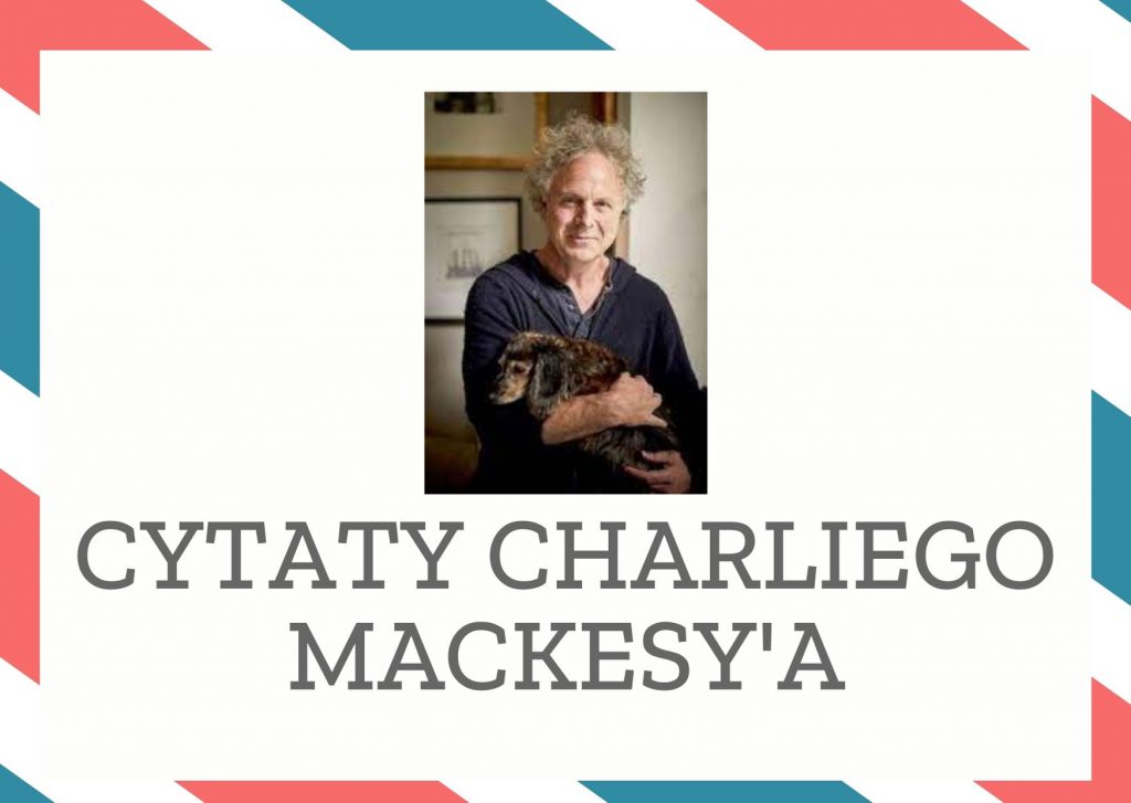 Cytaty Charliego Mackesy’a — Charliego Mackesy' — Gdy zaczyna ci się wydawać, że nie masz wpływu na wielkie sprawy… Skup się na tym, co koc…