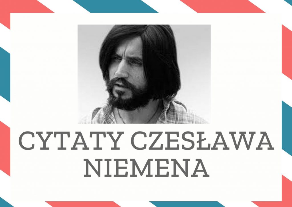 Cytaty Czesława Niemena — Czesław Niemen — Przyszedł już czas, najwyższy czas
Nienawiść zniszczyć w sobie.