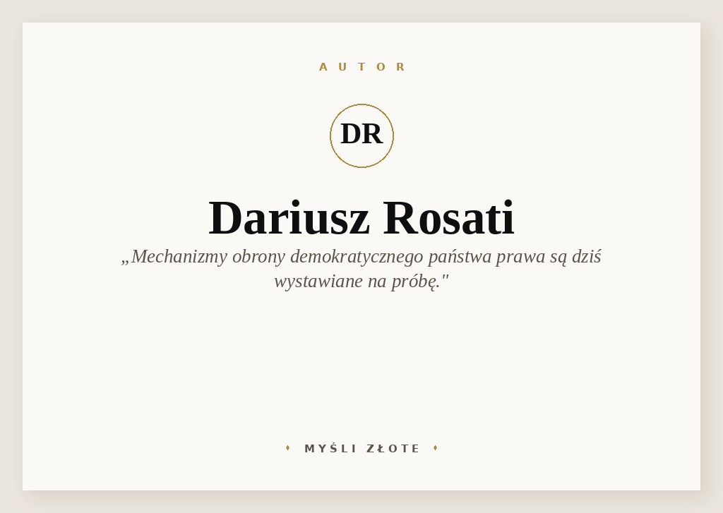 Cytaty Dariusza Rosatiego — Dariusz Rosati — 3 lipca [2018] w Polsce wejdzie w życie ustawa o Sądzie Najwyższym, która ostatecznie zni…