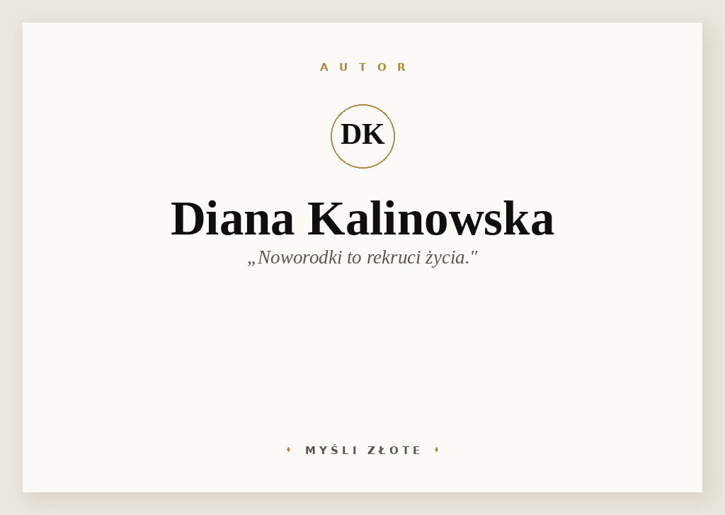 Cytaty Diany Kalinowskiej — Diana Kalinowska — Noworodki to rekruci życia.