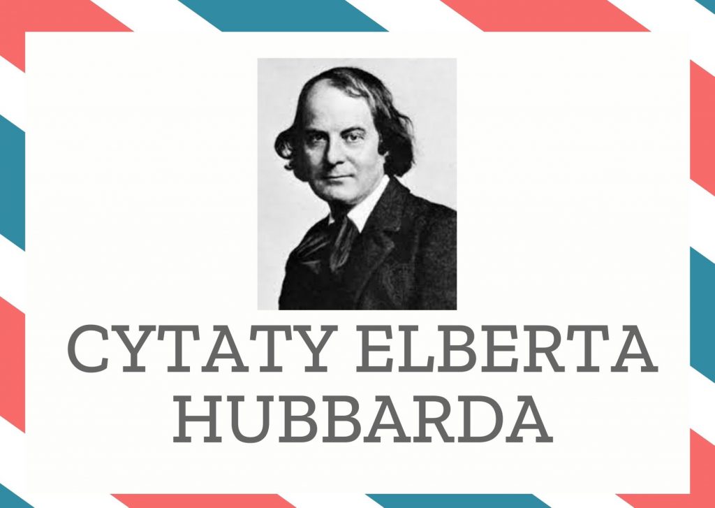 Cytaty Elberta Hubbarda — Elbert Hubbard — Teologia to próba wyjaśnienia problemu przez ludzi, którzy go nie rozumieją. W zamierzeni…