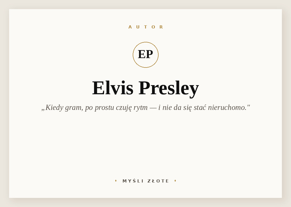 Cytaty Elvisa Presleya — Elvis Presley — (…) pierwszą rzeczą, którą wszyscy zawsze chcą wiedzieć, jest to, dlaczego podczas swoich…