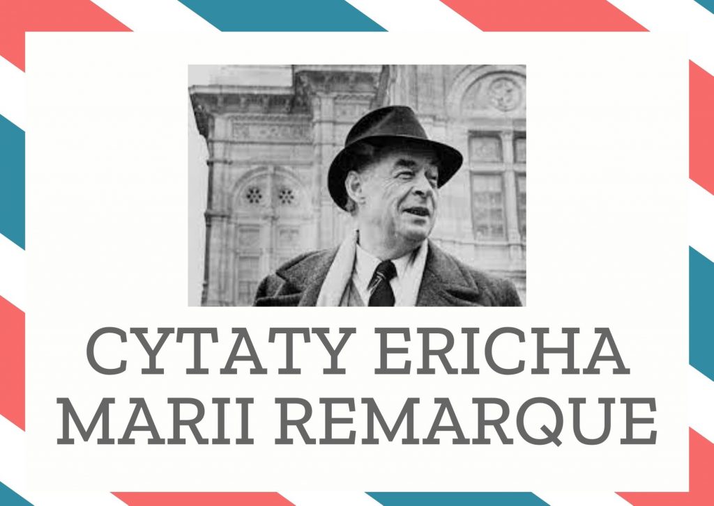 Cytaty Ericha Marii Remarque — Erich Marii Remarque — W miłości niezbędna jest pewna doza naiwności.