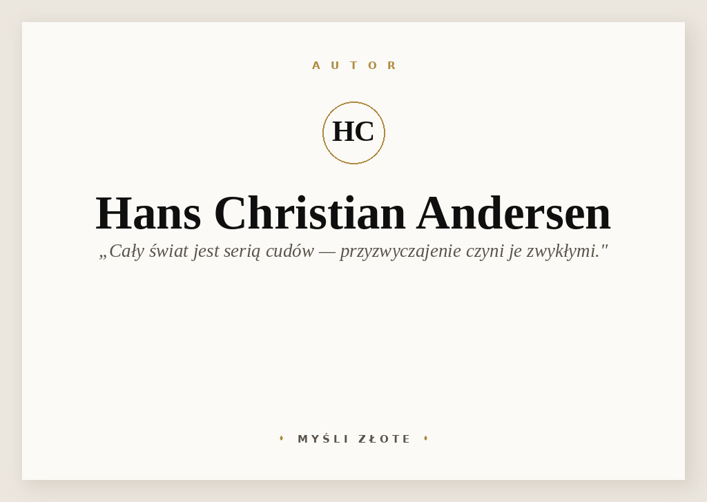 Cytaty Hansa Christiana Andersena — Hans Christian Andersen — Cały świat jest serią cudów, ale jesteśmy do nich tak przyzwyczajeni, że nazywamy je zwyk…