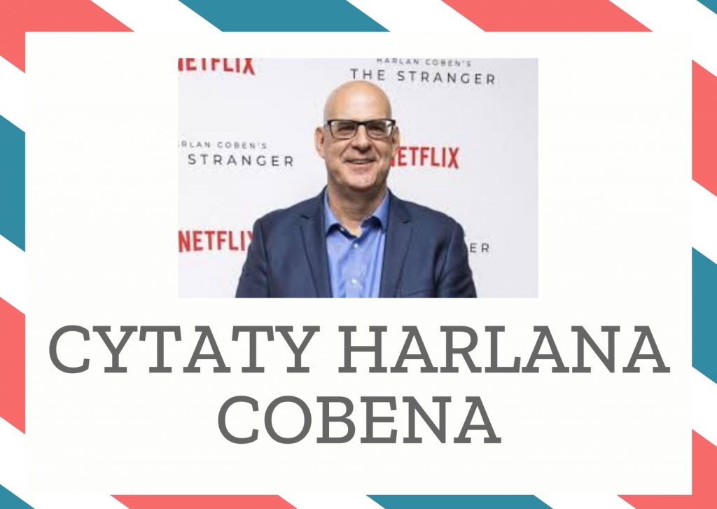 Cytaty Harlana Cobena — Harlan Coben — Istnieje interesująca zależność między celowo wywołanym cierpieniem a ulgą, coś jak odpow…