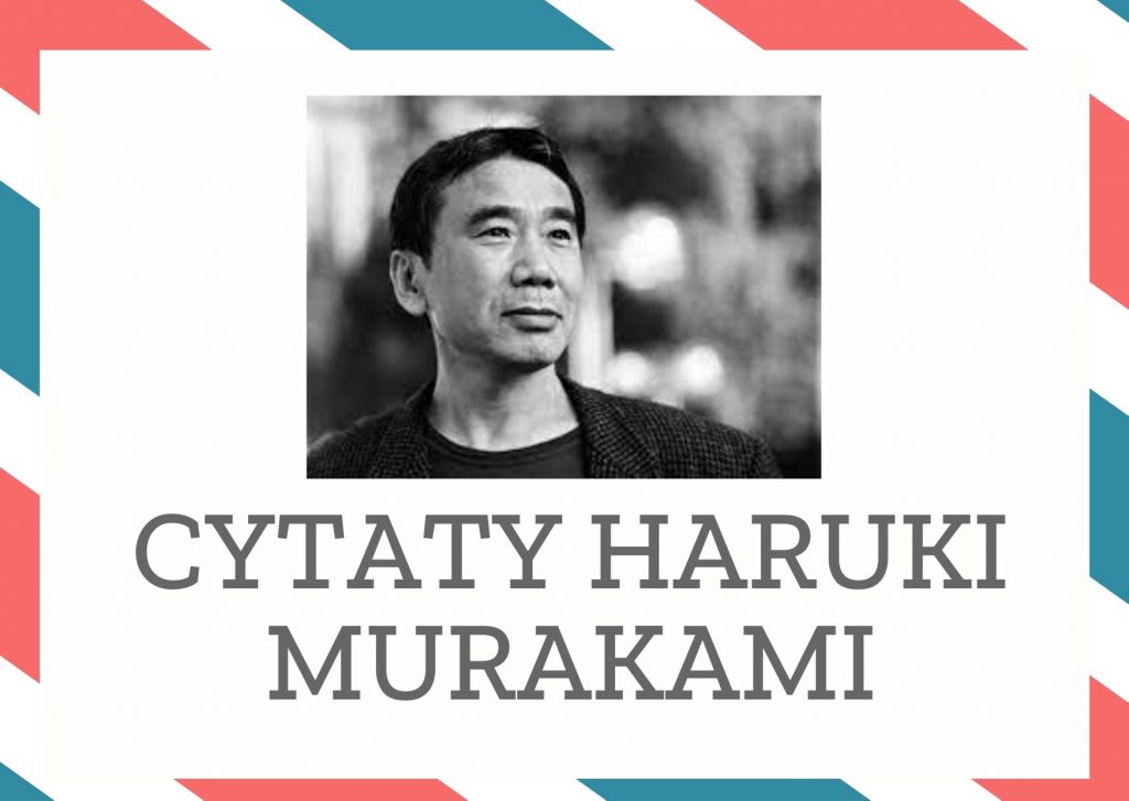 Cytaty Haruki Murakami — Haruki Murakami — Biegnąc, nic nie robię, tylko biegnę. Zasadniczo biegnę w pustce. Innymi słowy, biegnę po…