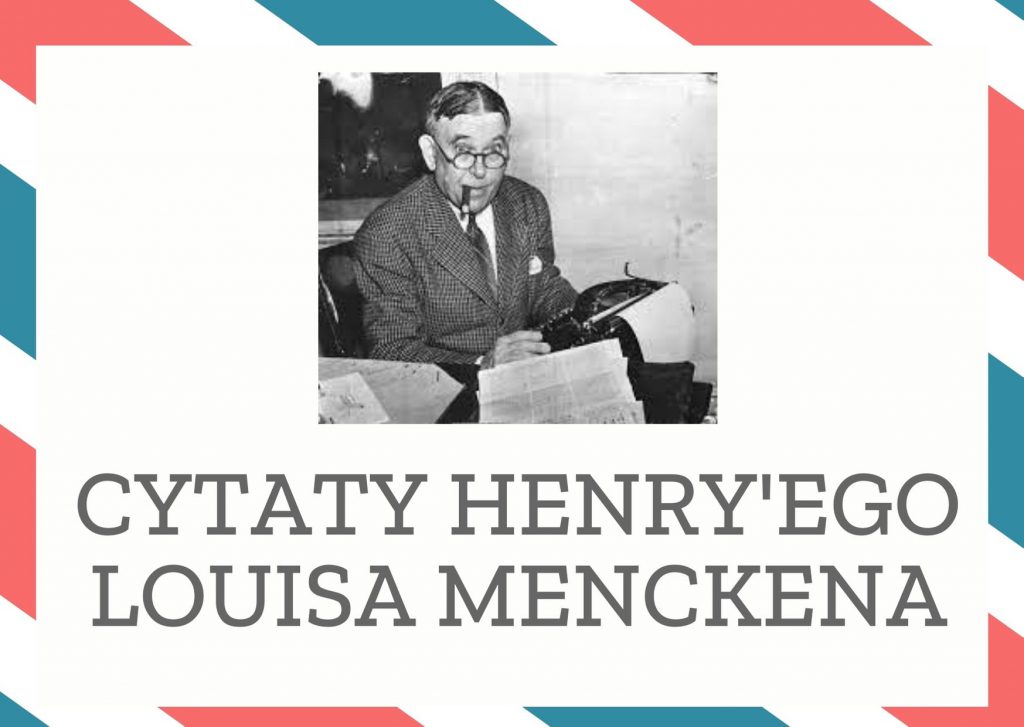 Cytaty Henry’ego Louisa Menckena — Henry'ego Louis Mencken — Sumienie jest niczym teściowa, której wizyta nigdy nie ma końca.