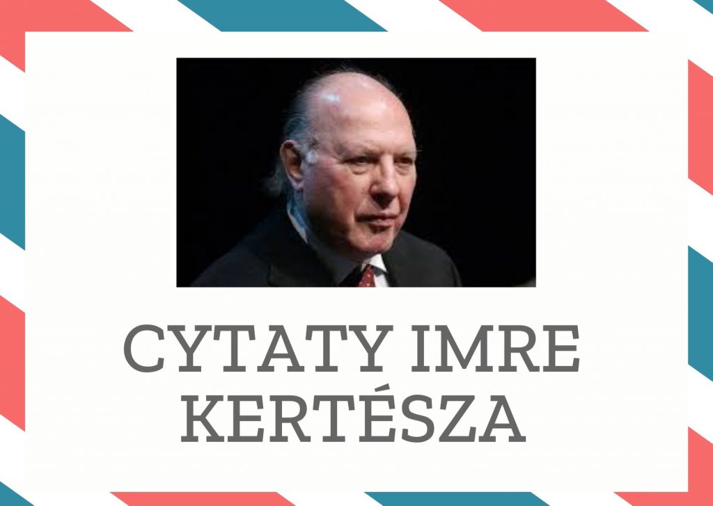 Cytaty Imre Kertésza — Imre Kertész — Nigdy jeszcze nie spotkałem człowieka amoralnego, który nie czułby własnej moralnej racji…