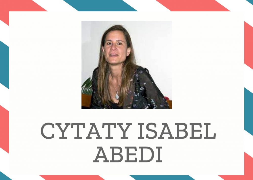 Cytaty Isabel Abedi — Isabel Abedi — Stara. Wszyscy uważają ją za szaloną, ale ja czuję, że ona wie. Wie o rzeczach, których j…