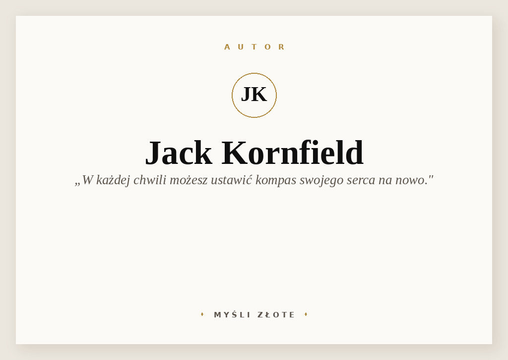 Cytaty Jacka Kornfielda — Jack Kornfield — Niezależnie od Twoich trudności – czy to zdewastowane serce, strata finansowa, konflikty …