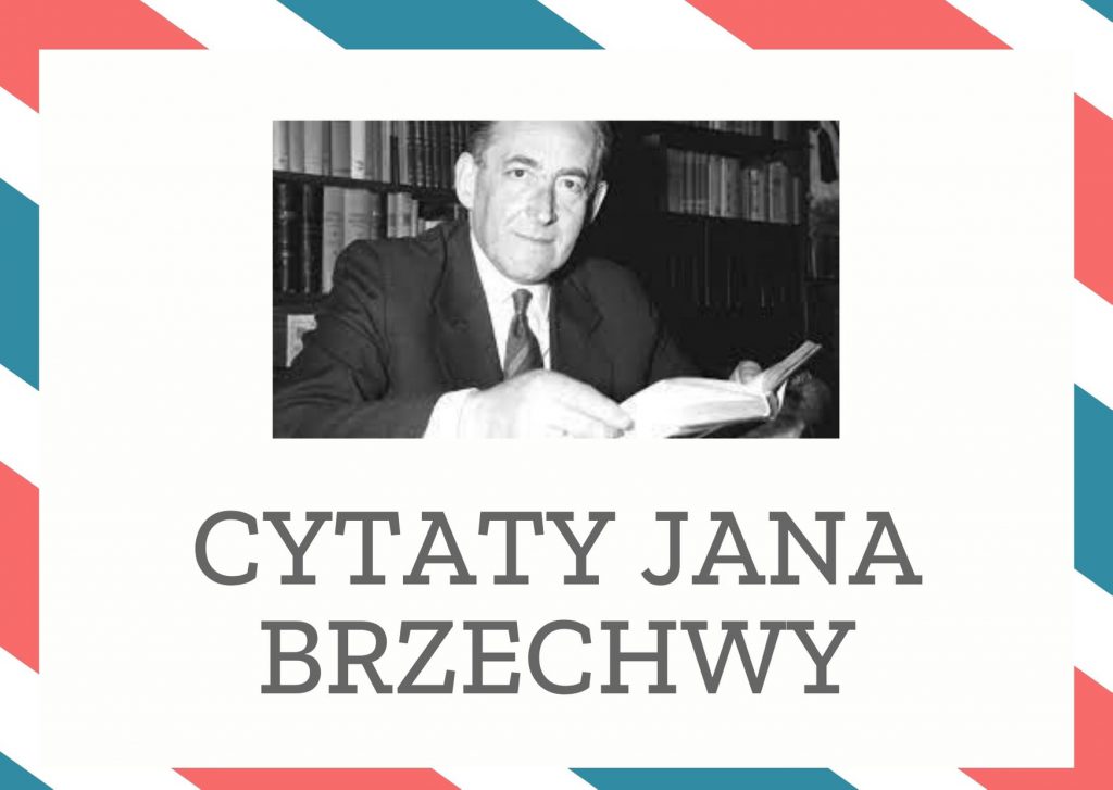 Cytaty Jana Brzechwy — Jan Brzechwy — W Szczebrzeszynie chrząszcz brzmi w trzcinie
i Szczebrzeszyn z tego słynie.