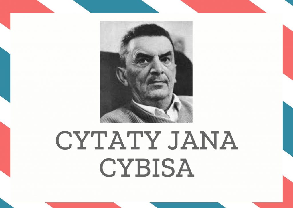 Cytaty Jana Cybisa — Jan Cybis — Zwątpienie i nadzieja wyrastają z tego samego pnia.