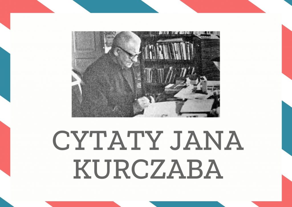 Cytaty Jana Kurczaba — Jan Kurczab — Szczerość jest jeszcze trudniejsza od matematyki.